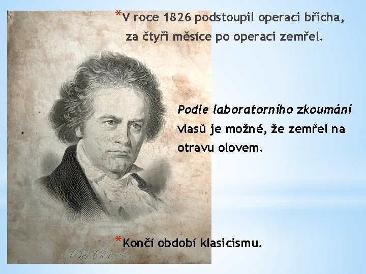 *V roce 1826 podstoupil operaci břicha, za čtyři měsíce po operaci zemřel. Podle laboratorního