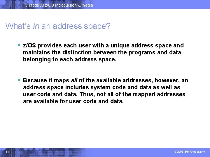Chapter 03 z/OS Introduction w/media What’s in an address space? § z/OS provides each Chapter 03 z/OS Introduction w/media What’s in an address space? § z/OS provides each
