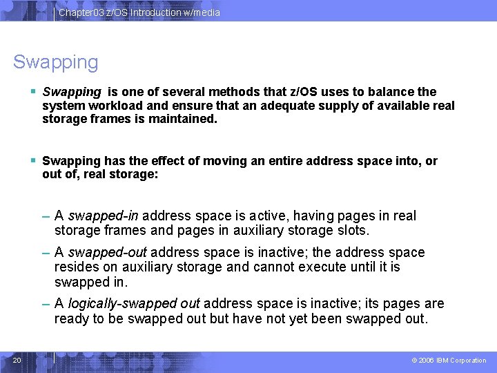 Chapter 03 z/OS Introduction w/media Swapping § Swapping is one of several methods that Chapter 03 z/OS Introduction w/media Swapping § Swapping is one of several methods that