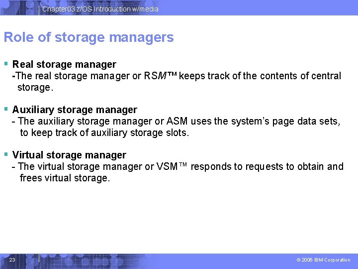 Chapter 03 z/OS Introduction w/media Role of storage managers § Real storage manager -The Chapter 03 z/OS Introduction w/media Role of storage managers § Real storage manager -The