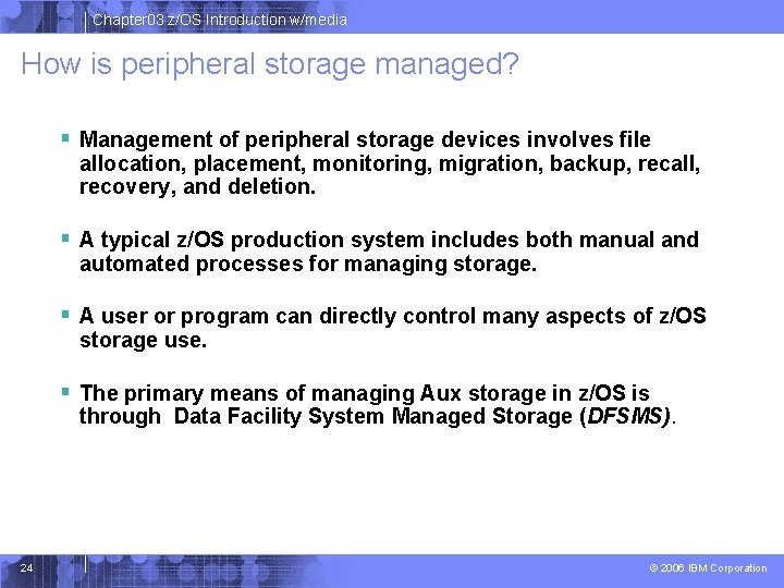 Chapter 03 z/OS Introduction w/media How is peripheral storage managed? § Management of peripheral Chapter 03 z/OS Introduction w/media How is peripheral storage managed? § Management of peripheral