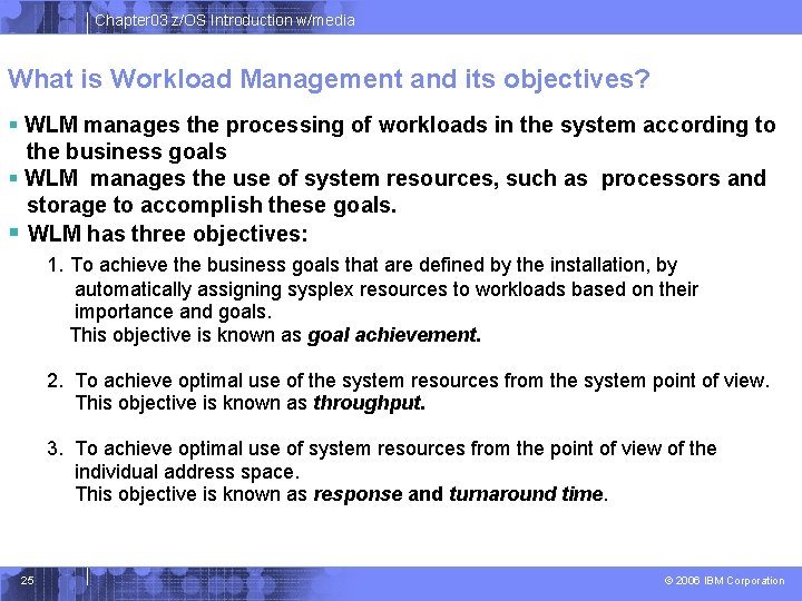 Chapter 03 z/OS Introduction w/media What is Workload Management and its objectives? § WLM Chapter 03 z/OS Introduction w/media What is Workload Management and its objectives? § WLM
