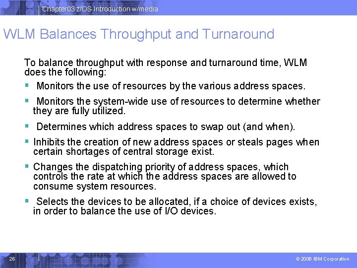 Chapter 03 z/OS Introduction w/media WLM Balances Throughput and Turnaround To balance throughput with Chapter 03 z/OS Introduction w/media WLM Balances Throughput and Turnaround To balance throughput with