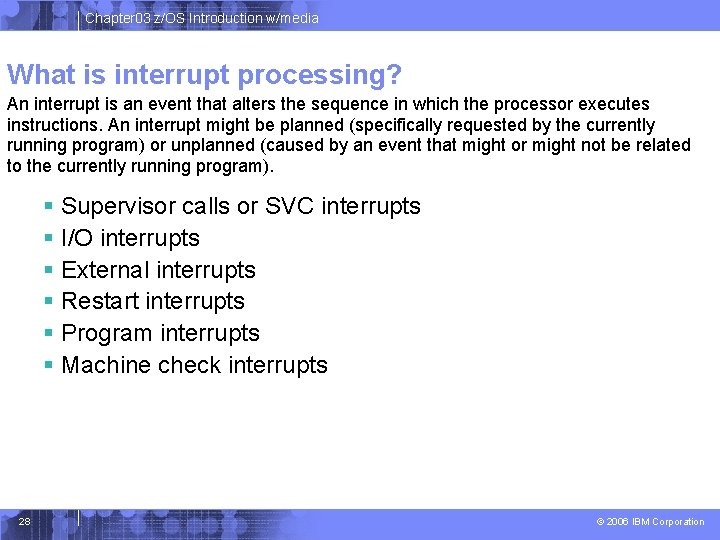 Chapter 03 z/OS Introduction w/media What is interrupt processing? An interrupt is an event Chapter 03 z/OS Introduction w/media What is interrupt processing? An interrupt is an event
