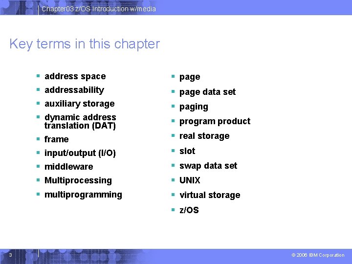 Chapter 03 z/OS Introduction w/media Key terms in this chapter 3 § § address Chapter 03 z/OS Introduction w/media Key terms in this chapter 3 § § address