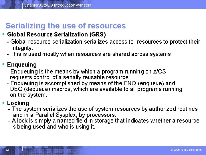 Chapter 03 z/OS Introduction w/media Serializing the use of resources § Global Resource Serialization Chapter 03 z/OS Introduction w/media Serializing the use of resources § Global Resource Serialization