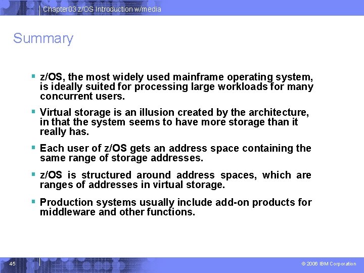 Chapter 03 z/OS Introduction w/media Summary § z/OS, the most widely used mainframe operating Chapter 03 z/OS Introduction w/media Summary § z/OS, the most widely used mainframe operating