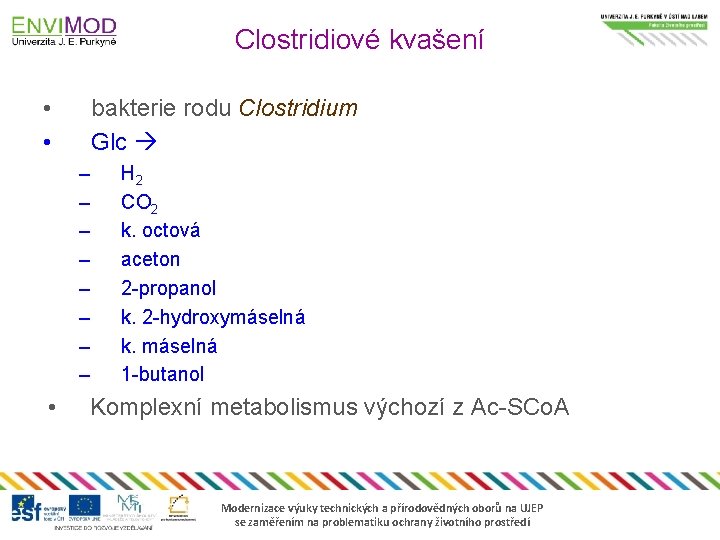 Clostridiové kvašení • • bakterie rodu Clostridium Glc – – – – • H