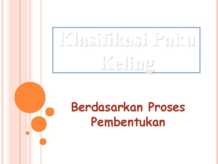 Klasifikasi Paku Keling Berdasarkan Proses Pembentukan 