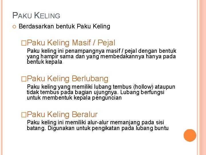 PAKU KELING Berdasarkan bentuk Paku Keling �Paku Keling Masif / Pejal Paku keling ini