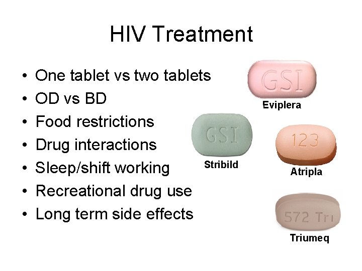 HIV Treatment • • One tablet vs two tablets OD vs BD Food restrictions