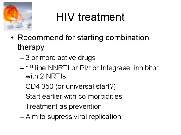 HIV treatment • Recommend for starting combination therapy – 3 or more active drugs