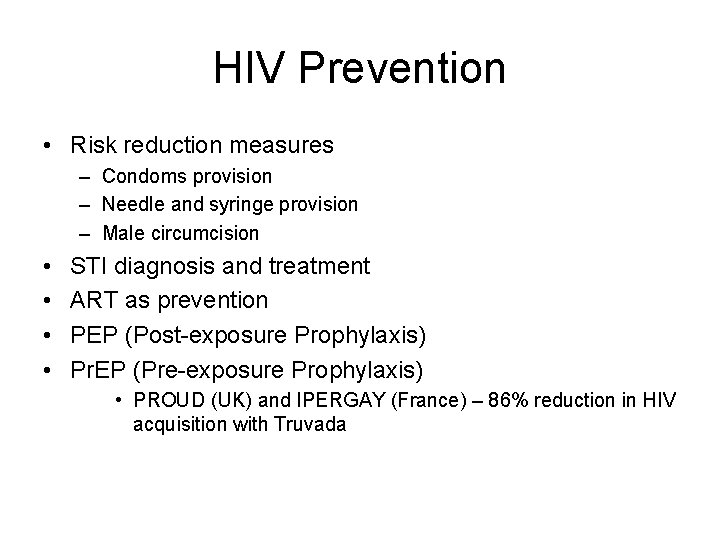 HIV Prevention • Risk reduction measures – Condoms provision – Needle and syringe provision