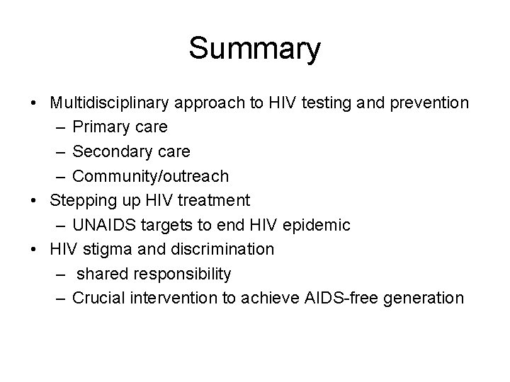 Summary • Multidisciplinary approach to HIV testing and prevention – Primary care – Secondary