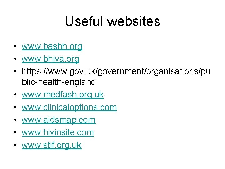 Useful websites • www. bashh. org • www. bhiva. org • https: //www. gov.