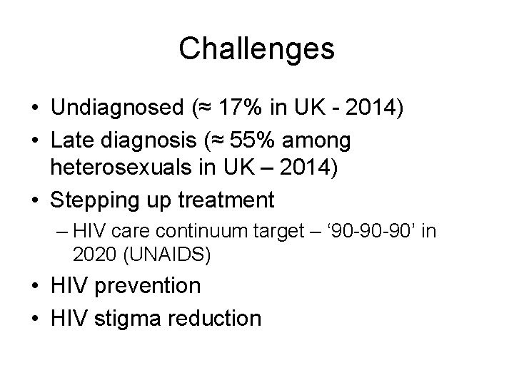 Challenges • Undiagnosed (≈ 17% in UK - 2014) • Late diagnosis (≈ 55%