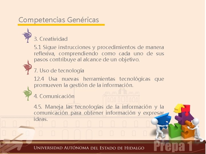 Competencias Genéricas 3. Creatividad 5. 1 Sigue instrucciones y procedimientos de manera reflexiva, comprendiendo