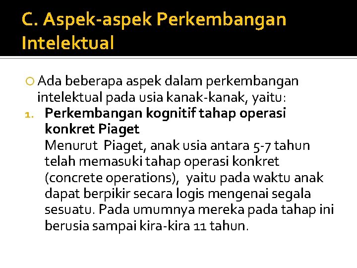 C. Aspek-aspek Perkembangan Intelektual Ada beberapa aspek dalam perkembangan intelektual pada usia kanak-kanak, yaitu: