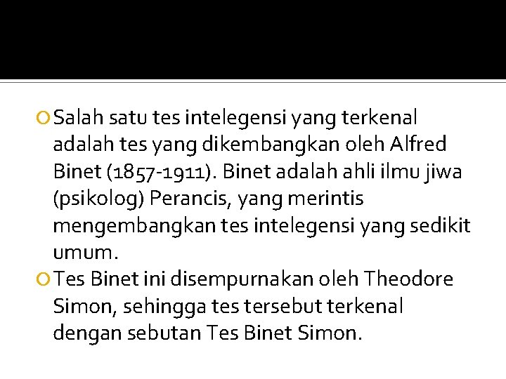  Salah satu tes intelegensi yang terkenal adalah tes yang dikembangkan oleh Alfred Binet