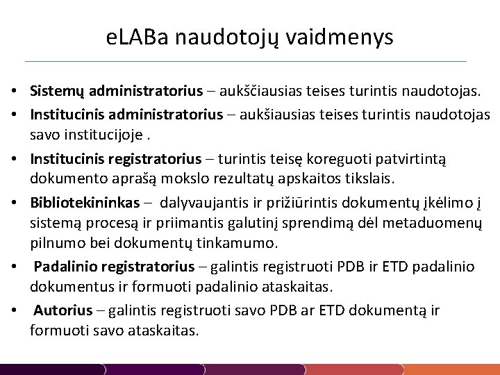 e. LABa naudotojų vaidmenys • Sistemų administratorius – aukščiausias teises turintis naudotojas. • Institucinis