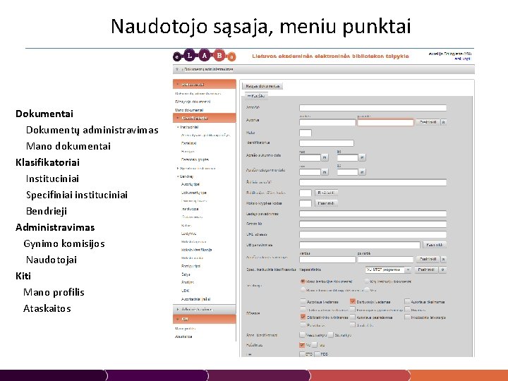 Naudotojo sąsaja, meniu punktai Dokumentai Dokumentų administravimas Mano dokumentai Klasifikatoriai Instituciniai Specifiniai instituciniai Bendrieji