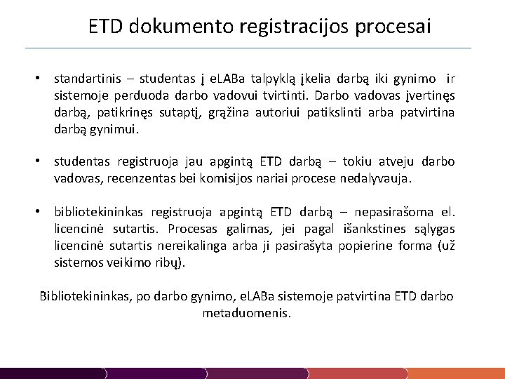 ETD dokumento registracijos procesai • standartinis – studentas į e. LABa talpyklą įkelia darbą