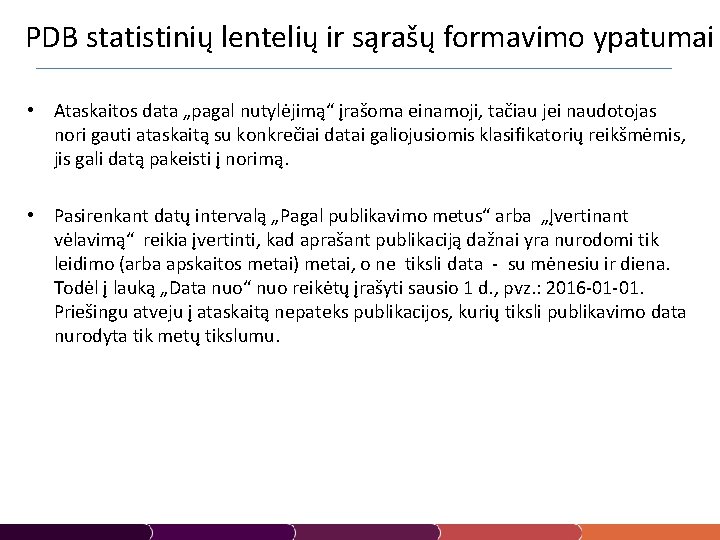 PDB statistinių lentelių ir sąrašų formavimo ypatumai • Ataskaitos data „pagal nutylėjimą“ įrašoma einamoji,