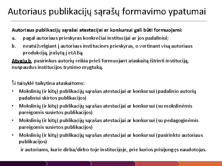 Autoriaus publikacijų sąrašų formavimo ypatumai Autoriaus publikacijų sąrašai atestacijai ar konkursui gali būti formuojami: