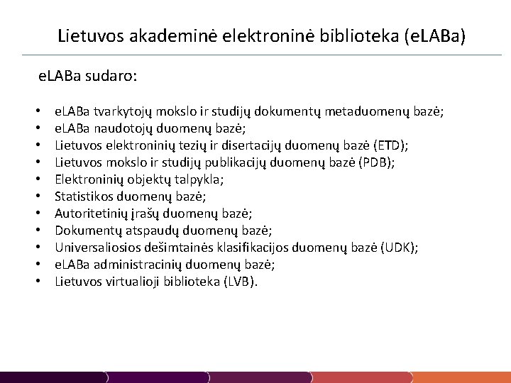 Lietuvos akademinė elektroninė biblioteka (e. LABa) e. LABa sudaro: • • • e. LABa