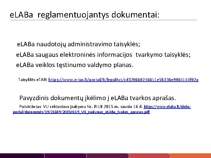 e. LABa reglamentuojantys dokumentai: e. LABa naudotojų administravimo taisyklės; e. LABa saugaus elektroninės informacijos