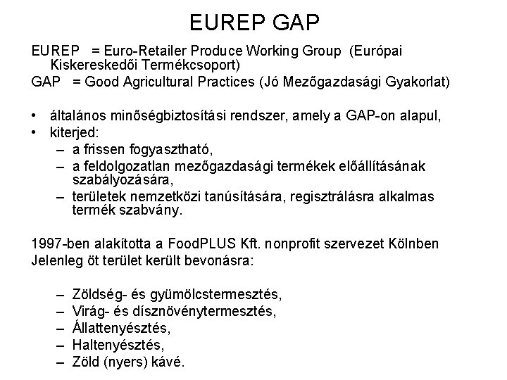 EUREP GAP EUREP = Euro-Retailer Produce Working Group (Európai Kiskereskedői Termékcsoport) GAP = Good
