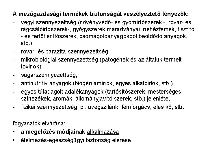 A mezőgazdasági termékek biztonságát veszélyeztető tényezők: - vegyi szennyezettség (növényvédő- és gyomírtószerek -, rovar-