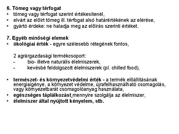 6. Tömeg vagy térfogat • tömeg vagy térfogat szerint értékesítenél, • elvárt az előírt