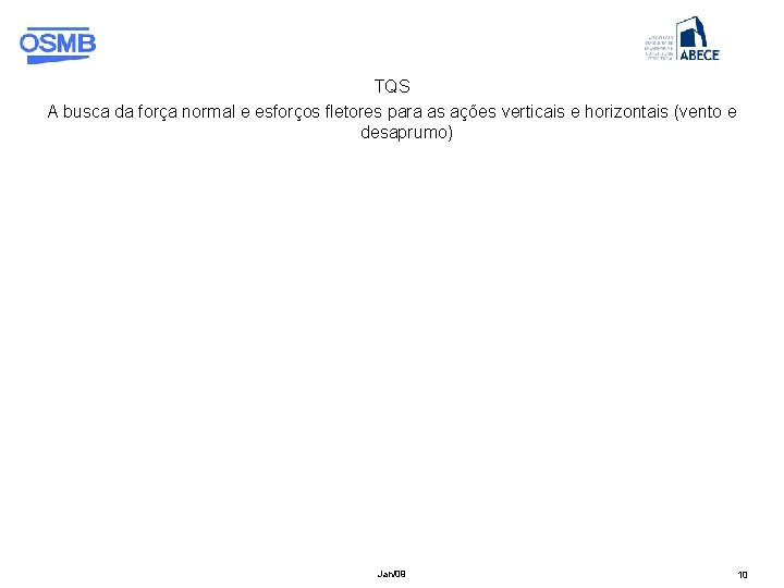 TQS A busca da força normal e esforços fletores para as ações verticais e