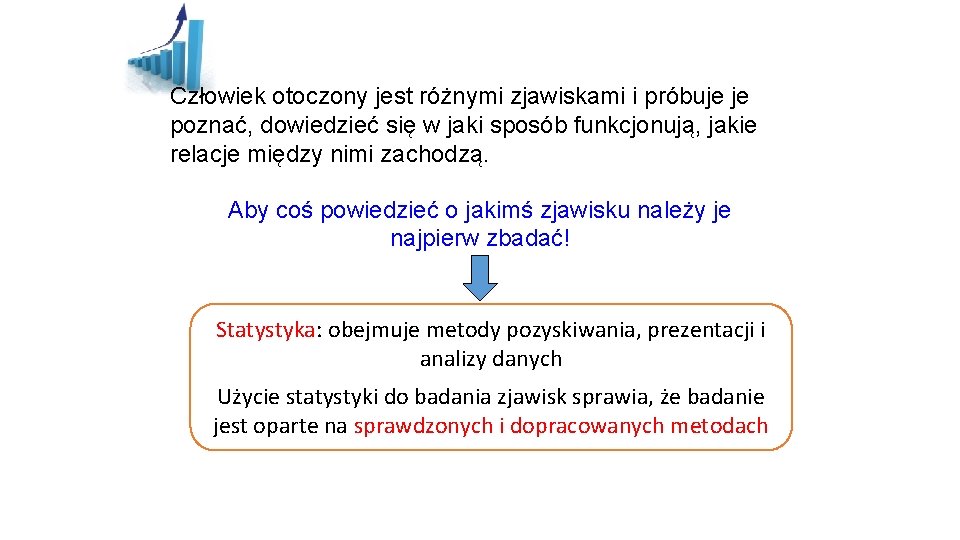 Człowiek otoczony jest różnymi zjawiskami i próbuje je poznać, dowiedzieć się w jaki sposób