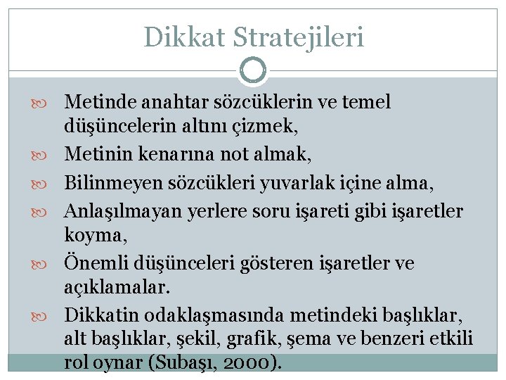 Dikkat Stratejileri Metinde anahtar sözcüklerin ve temel düşüncelerin altını çizmek, Metinin kenarına not almak,