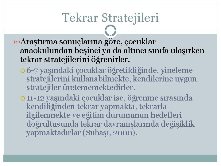 Tekrar Stratejileri Araştırma sonuçlarına göre, çocuklar anaokulundan beşinci ya da altıncı sınıfa ulaşırken tekrar