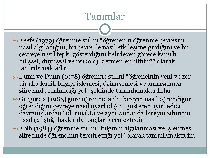 Tanımlar Keefe (1979) öğrenme stilini “öğrenenin öğrenme çevresini nasıl algıladığını, bu çevre ile nasıl