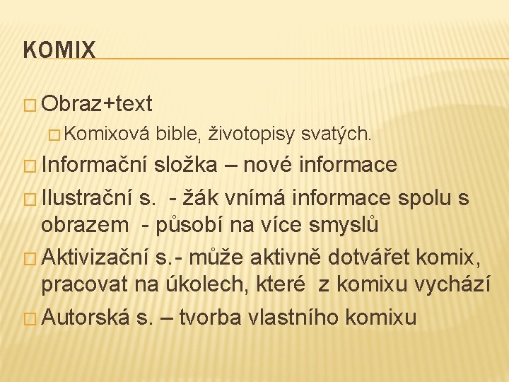 KOMIX � Obraz+text � Komixová bible, životopisy svatých. � Informační složka – nové informace