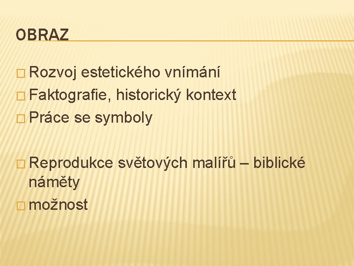 OBRAZ � Rozvoj estetického vnímání � Faktografie, historický kontext � Práce se symboly �