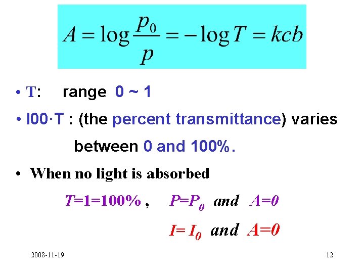  • T: 　range 0 ~ 1 • l 00·T : (the percent transmittance)