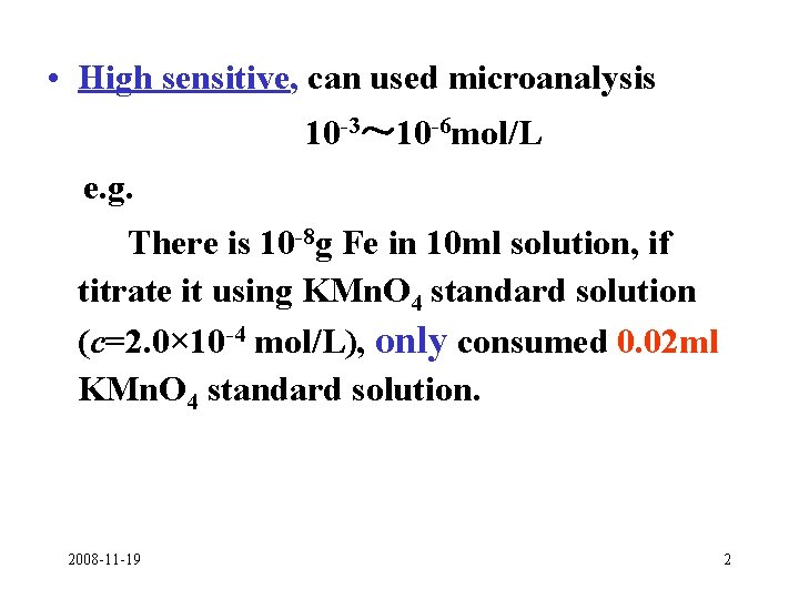  • High sensitive, can used microanalysis 10 -3～ 10 -6 mol/L e. g.