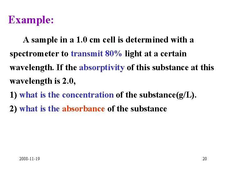 Example: A sample in a 1. 0 cm cell is determined with a spectrometer
