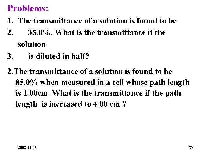 Problems: 1. The transmittance of a solution is found to be 2. 35. 0%.