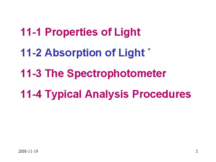 11 -1 Properties of Light 11 -2 Absorption of Light * 11 -3 The