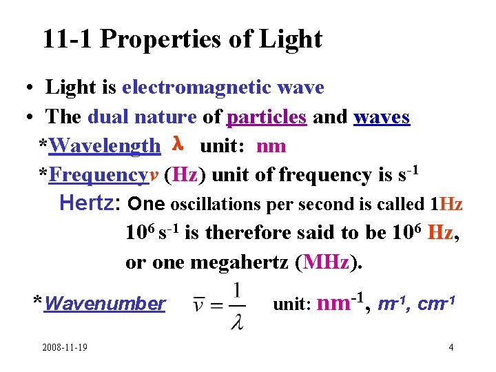 11 -1 Properties of Light • Light is electromagnetic wave • The dual nature