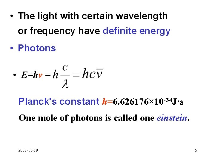  • The light with certain wavelength or frequency have definite energy • Photons