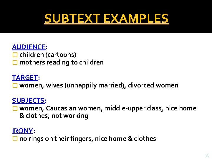 SUBTEXT EXAMPLES AUDIENCE: � children (cartoons) � mothers reading to children TARGET: � women,