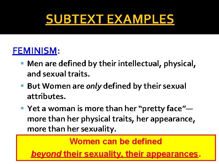 SUBTEXT EXAMPLES FEMINISM: Men are defined by their intellectual, physical, and sexual traits. But