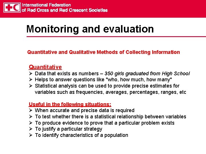 Monitoring and evaluation Quantitative and Qualitative Methods of Collecting Information Quantitative Data that exists
